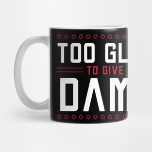 Too GLAM To Give A DAMN / Funny Sassy Quote Mug